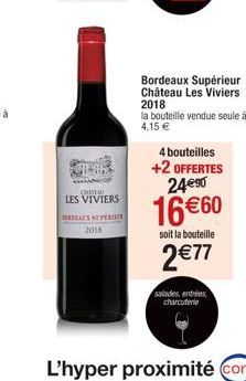 CHATIM  LES VIVIERS  BEDEAUX REPERI 2018  Bordeaux Supérieur Château Les Viviers 2018  la bouteille vendue seule à 4,15 €  4 bouteilles +2 OFFERTES 24€90  16 €60  soit la bouteille  2 €77  salades ent