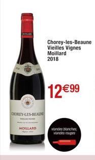 CHOREY-LES-BEAUN!  MOILLARD  Chorey-les-Beaune Vieilles Vignes Moillard 2018  12€99  viandes blanches viandes rouges  