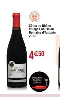 DOMAINE  D'ANTONIN  Côtes du Rhône Villages Chusclan Domaine d'Antonin 2017  4€50  charcuterie fromages pritades  