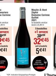 Moulin-À-Vent Zephir Domaine Corinne Guillot 2021  la bouteille vendue seule à 6,49 €  5 bouteilles  +1 OFFERTE 38€94  32 €45  soit la bouteille  5€41  vandes blanches Wandes rouges  IGP: Indication G