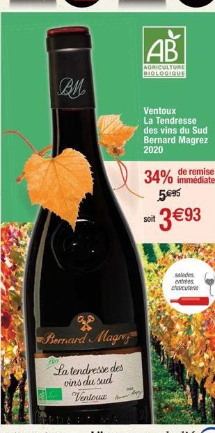 BM  Pie  La tendresse des vins du sud Ventoux  Bernard Magrez  AB  AGRICULTURE BIOLOGIQUE  Ventoux La Tendresse des vins du Sud Bernard Magrez 2020  34%  de remise immédiate  5.€95  soit 3€93  salades