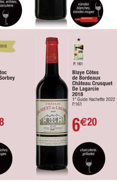 CHAVEAU  SQUET de LAGA  viandes blanches viandes rouges  P. 161 Blaye Côtes  de Bordeaux Château Crusquet De Lagarcie 2018  1* Guide Hachette 2022 P.161  6€20  charcuterie grades 
