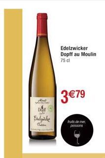 Alus  DA  Evelgick  Edelzwicker Dopff au Moulin 75 cl  3€79  fruits de mer  poissons 