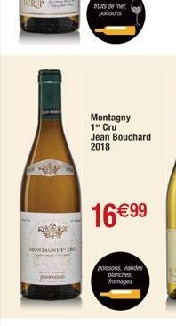 DURUP  MONTAGNY C  fruits de mer poissons  Montagny 1" Cru Jean Bouchard 2018  16€99  poissons, viandes blanches fromages 
