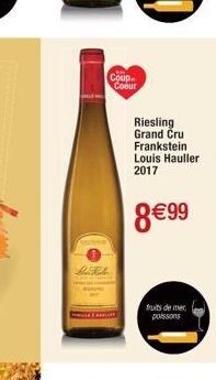 LUKA  Coup Coeur  Riesling Grand Cru Frankstein Louis Hauller 2017  8 €99  fruits de mer poissons 