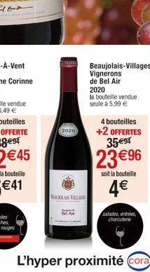 2020  ROLAS VILLAGES  Beaujolais-Villages Vignerons  de Bel Air  2020  la bouteille vendue seule à 5,99 €  4 bouteilles +2 OFFERTES 35e94  23 € 96  soit la bouteille  4€  salades entrées  charcuterie 