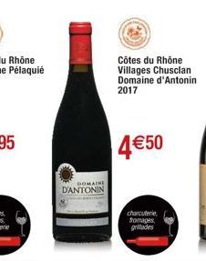 GOMAINE D'ANTONIN  Côtes du Rhône  Villages Chusclan Domaine d'Antonin  2017  4€50  charcuterie fromages grades 