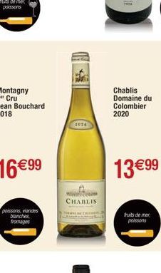 Montagny 1" Cru Jean Bouchard 2018  poissons, viandes blanches fromages  1024  CHABLIS  Chablis Domaine du Colombier 2020  13 €99  fruits de mer poissons 