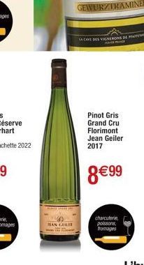 HAN GEILE  S4C DES VIGNERONS DE PARE  An  Pinot Gris Grand Cru Florimont Jean Geiler  2017  8 €99  charcuterie poissons, fromages 