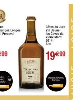 caves  you ar  cotes du jura vin jaune  côtes du jura vin jaune  les caves du vieux mont 2014 62 cl  19€99  viandes blanches  fromages 