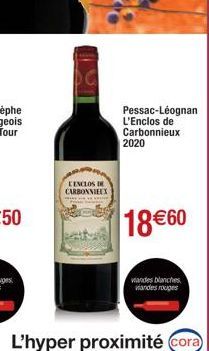 LENCLOS DE CARBONNIEUX  Pessac-Léognan L'Enclos de Carbonnieux 2020  18 €60  viandes blanches viandes rouges  L'hyper proximité cora 