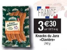 Claviere  Knacks Supérieures  FRANCE  3 €30  soit 13€75 le kg  Knacks du Jura «Clavière>> 240 g 