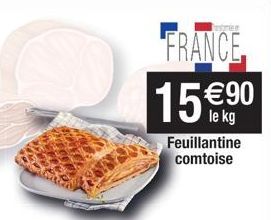 FRANCE  15 €90  le kg Feuillantine comtoise 