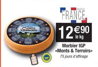 MONTS TERROIRS  MARA  CORB  econten  FRANCE.  12€90  le kg  Morbier IGP <<Monts & Terroirs>> 75 jours d'affinage 