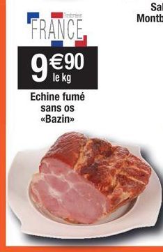 FRANCE  9€90  le kg  Echine fumé sans os  <<Bazin>> 