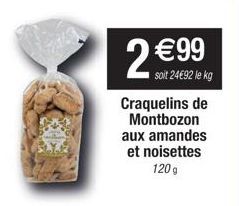 2 €99  soit 24€92 le kg Craquelins de Montbozon aux amandes et noisettes 120g 