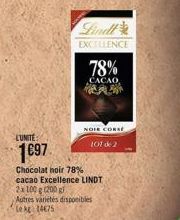 LUNITE  Lindl  EXCELLENCE  78%  CACAO  PA  NOLE CORSÉ  101 de 2  1€97  Chocolat noir 78% cacao Excellence LINDT 2x 100 g 1200 g Autres variétés disponibles Le kg 1475 