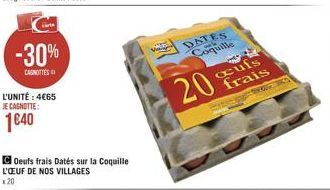 -30%  CANOTTES  L'UNITÉ : 4€65 JE CAGNOTTE:  1640  COeufs frais Datés sur la Coquille L'OEUF DE NOS VILLAGES  x20  VRES  DATES Coquille  oeufs frais  20% 