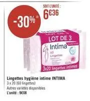 soit l'unite:  6036  lot de 3 intima  lingettes hygiène intime intima 3x20 (60 lingettes)  autres variétés disponibles l'unité: 9008  3x20 lingettes intimes 