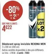 -80%  2  soit par 2 lunite:  4€22  rexona resona  déodorant spray invisible rexona men 2x 200 ml (400ml) autres variétés disponibles à des prix différents le litre 17658 l'unité: 7603  offre  lot  x2 