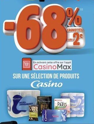 MAXI ABSORBANT  En activant cette offre sur l'appli  CasinoMax  SUR UNE SÉLECTION DE PRODUITS  Casino  Casino  CAGNOTTES  DOTE  Gaine  PARIS NFORT 