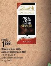 LUNITE  1699  Lindl  EXCELLENCE  78%  CACAO  PA  NOLE CORSÉ  101 de 2  Chocolat noir 78% cacao Excellence LINDT 2x 100 g 1200 g Autres variétés disponibles Le kg 14695 