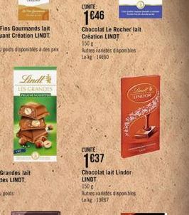 Lindt  LES GRANDES  FERICE Soman  LUNITE:  1646  Chocolat Le Rocher lait Création LINDT  150g  Autres variétés disponibles Lekg14660  Stand LINDOR  CUNITE  1637  Chocolat lait Lindor LINDT  150 g  Aut