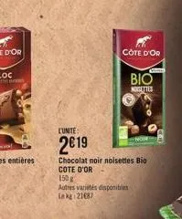 cote d'or  lunite  2€19  chocolat noir noisettes bio cote d'or  150 g  autres variétés disponibles le kg 21687  comes  bio  nogettes 