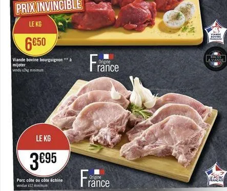 6€50  viande bovine bourguignon mijoter vendu x2kg minimum  le kg  3695  porc côte ou côte échine vendue x12 minimum  france  origine  origine rance  viande rovin france  races a viande  ers 