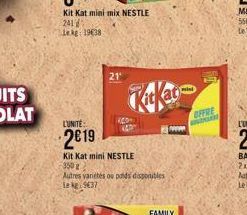 Kit Kat mini mix NESTLE  241 Lekg: 1938  LUNITE  2019  Kit Kat mini NESTLE  350 g  21  440  Autres variétés ou poids disponibles Lekg 9637  www  OFFRE  INGAR 