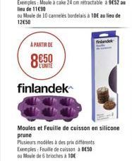 Exemples: Moule à cake 24 cm rétractable à 9€52 a lieu de 11€90  ou Moule de 10 cannelés bordelais à 10€ au lieu de 12650  A PARTIR DE  L'UNITE  finlandek  frilandok  Moules et Feuille de cuisson en s