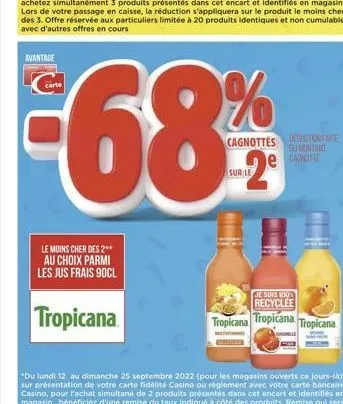 avantage  le moins cher des 2** au choix parmi les jus frais 90cl  tropicana  je suis 100% recyclee  tropicana tropicana tropicana 