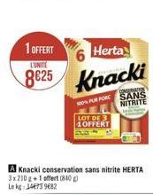 1 OFFERT LUNITE  8625  A Knacki conservation sans nitrite HERTA 3x210 g+1 offert (840) Le kg: 14673 9682  Herta  Knacki  CONSERVATION  100% PUR PORC SANS  NITRITE  LOT DE 3 1OFFERT 