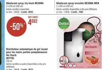 -50%  déodorant spray lily fresh rexona 2x200ml (400ml)  autres variétés disponibles le litre 16€38-l'unité: gess  soit l'unité  4662  distributeur automatique de gel lavant pour les mains parfum pamp