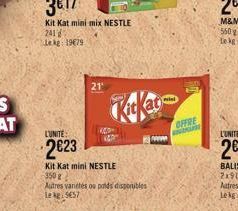 Kit Kat mini mix NESTLE 241 Lekg: 19679  L'UNITE:  2023  21  440  Kit Kat mini NESTLE  350 g  Autres variétés ou poids disponibles Lekg9657  www  OFFRE 