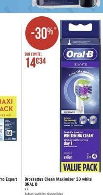 -30%"  SOIT L'UNITE:  14€34  Oral-B  IWHITE  CleanMaximi  IMPROVED  chasing  Dal  WHITENING CLEAN  With  BRAUN  Ix0 VALUE PACK 