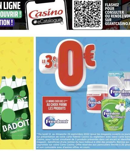 BADOIT  SIEMENT PETELLANTE  LE MOINS CHER DES 3** AU CHOIX PARMI LES PRODUITS  Freedent  **Du lundi 12 au dimanche 25 septembre 2022 (pour les magasins ouverts ce jours-1), sur présentation de votre c