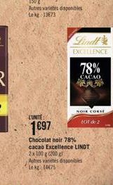 LUNITE  1€97  Autres varietes disponibles Lekg 13E73  Lindt EXCELLENCE  78%  CACAO POP  NOIE CORSE  107 de 2  Chocolat noir 78% cacao Excellence LINDT 2x 100 g (200 g Autres variétés disponibles Le kg