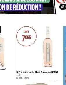 L'UNITE  7€65  IGP Méditerranée Rosé Romance BERNE 75 cl Le litre: 10€20 