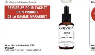 REMISE 3€ POUR L'ACHAT D'UN PRODUIT  DE LA GAMME MARABOUT  Sérum L'Elixir du Marabout 15ML GARANCIA  OFFRE VALABLE SUR TOUTE LA GAMME MARABOUT  GARANCIA L'ELIXIR MARABOUT  GREVET 