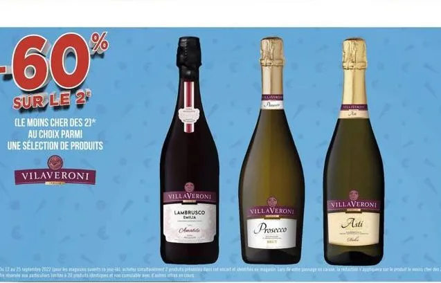 -60%  sur le 2  (le moins cher des 2]* au choix parmi une sélection de produits  vilaveroni  villaveroni  lambrusco emilia  amabile  illaveron amer  villaveroni  prosecco  haut  villaveroni  asti  wil