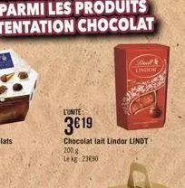 l'unite:  3019  chocolat lait lindor lindt 200 g  le kg 23090  sand linikk 