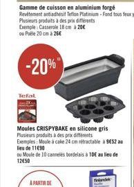 Tefal  Moules CRISPYBAKE en silicone gris Plusieurs produits à des prix différents  Exemples: Moule à cake 24 cm rétractable à 9€52 au lieu de 1190  ou Moule de 10 cannelés bordelais à 10€ au lieu de 