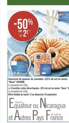 -50%  2⁰  SUR LE  Couronne de queues de crevettes -25% de sel en moins "Rose" CASINO  La barquette de 130g  ou Crevettes cuites décortiquées -25% de sel en moins "Rose" CASINO  La barquette de 150g  O