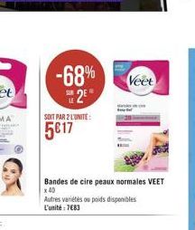 -68% 2E  SOIT PAR 2 L'UNITE:  5817  Bandes de cire peaux normales VEET  x 40  Autres variétés ou poids disponibles L'unité: 7683  Veet 