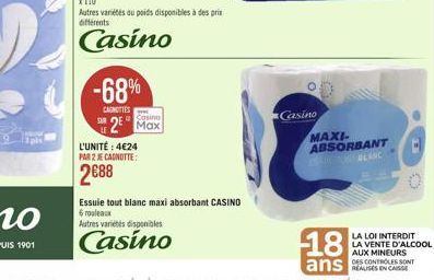 x 110  Autres variétés au poids disponibles à des prix différents  Casino  -68%  CAGNOTTES  Casino  Max  L'UNITÉ : 4€24  PAR 2 JE CAGNOTTE:  2688  Essuie tout blanc maxi absorbant CASINO  6 rouleaux  