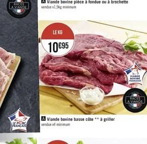 races a viande  ers  le kg  10€95  a viande bovine basse côte** à griller vendue x4 minimum  viande bovine francaise  races  la viande 