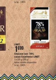 LUNITE  1€99  Lindt EXCELLENCE  78%  CACAO POP  NOIE CORSE  107 de 2  Chocolat noir 78% cacao Excellence LINDT 2x 100 g (200 g  Autres variétés disponibles Le kg 14695 