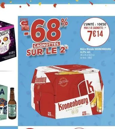 durntage  carte  68  cagnottes  sur le 2  2  1%  ameliones  l'unité: 10€50 par 2 je cagnotte:"  7€14  bière blonde kronenbourg 4.2% vol. 26x25cl (651) le litre 1662  k  kronenbourg  biere d'albace  42