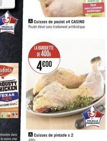VOLAILLE FRANCAISE  SANS  LA BARQUETTE DE 400%  4600  A Cuisses de poulet x4 CASINO Poulet élevé sans traitement antibiotique  VOLABLE FRANCAISE 